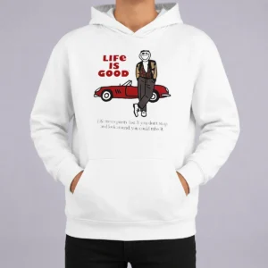 Top Ferris Bueller Life Is Good Life Moves Pretty Fast If You Do Not Stop Hoodie