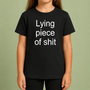 Funny Original Lying Piece Of Shit Sarcastic Humor Quote Kids T-Shirt