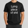 Funny Original Lying Piece Of Shit Sarcastic Humor Quote