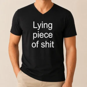 Funny Original Lying Piece Of Shit Sarcastic Humor Quote V-Neck Shirt