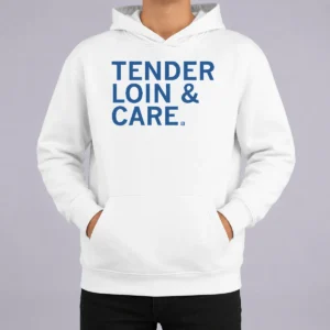 Funny Premium Tender Loin & Care Hoodie
