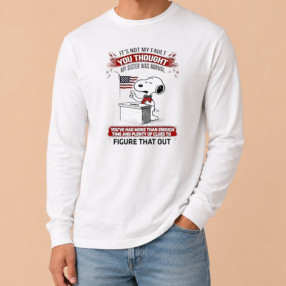 Good Funny Snoopy It'S Not My Fault You Thought My Sister Was Normal Long Sleeve Shirt Good Funny Snoopy It'S Not My Fault You Thought My Sister Was Normal Long Sleeve Shirt
