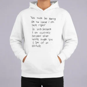 Happy Nice You Must Be Staring At Me Cause I Am Sexy Right Hoodie