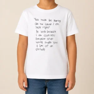 Happy Nice You Must Be Staring At Me Cause I Am Sexy Right Kids T-Shirt