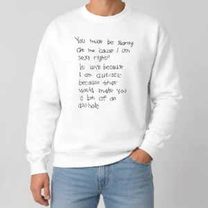 Happy Nice You Must Be Staring At Me Cause I Am Sexy Right Sweater