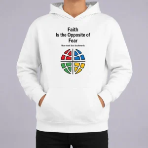 Happy Original Faith Is The Opposite Of Fear Motivational Quote Apparel Hoodie