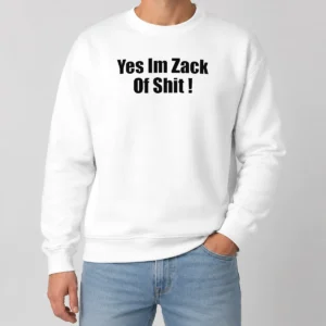 Happy Original Yes I'M Zack Of Shit Sweater
