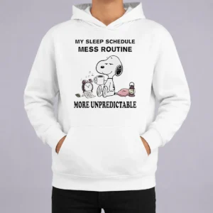 Hot Nice Snoopy My Sleep Schedule Mess Routine More Unpredictable Hoodie