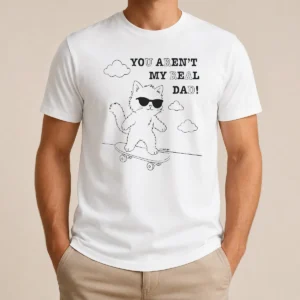 Hot Official You Aren'T My Real Dad Skater Cat Skateboard