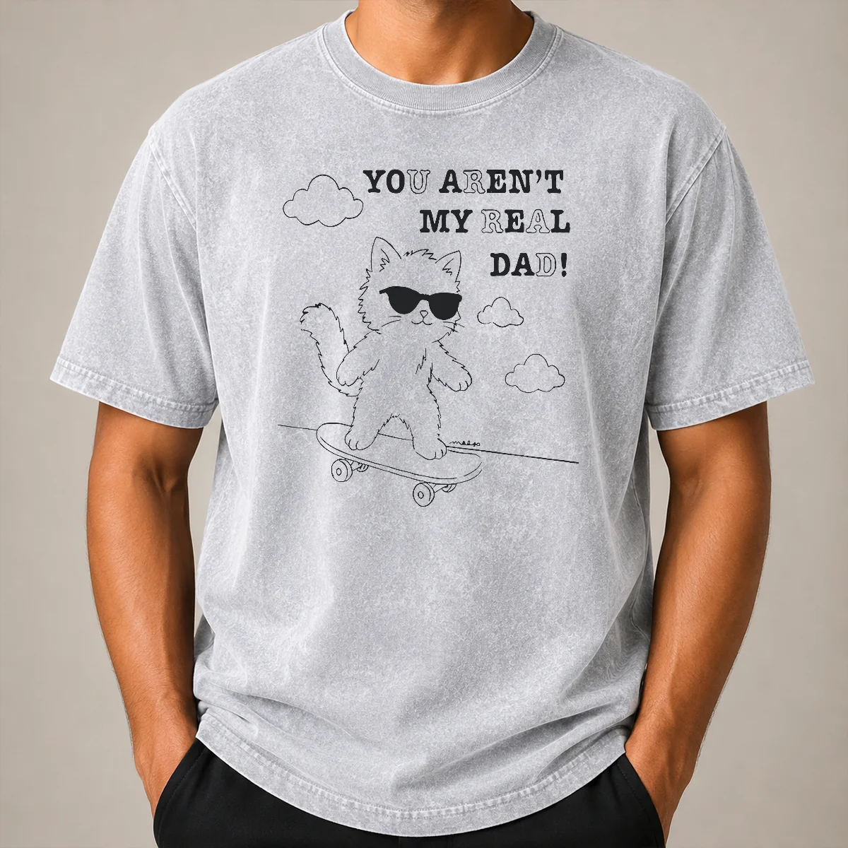 Hot Official You Aren'T My Real Dad Skater Cat Skateboard Washed T Shirt Hot Official You Aren'T My Real Dad Skater Cat Skateboard Washed T-Shirt