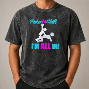 Hot Original Poker N Chill I Am All In Couple Playing Cards Humor Washed T-Shirt