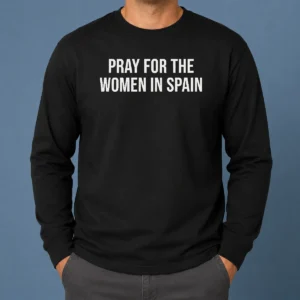 Hot Premium Pray For The Women In Spain Support Solidarity Long Sleeve Shirt