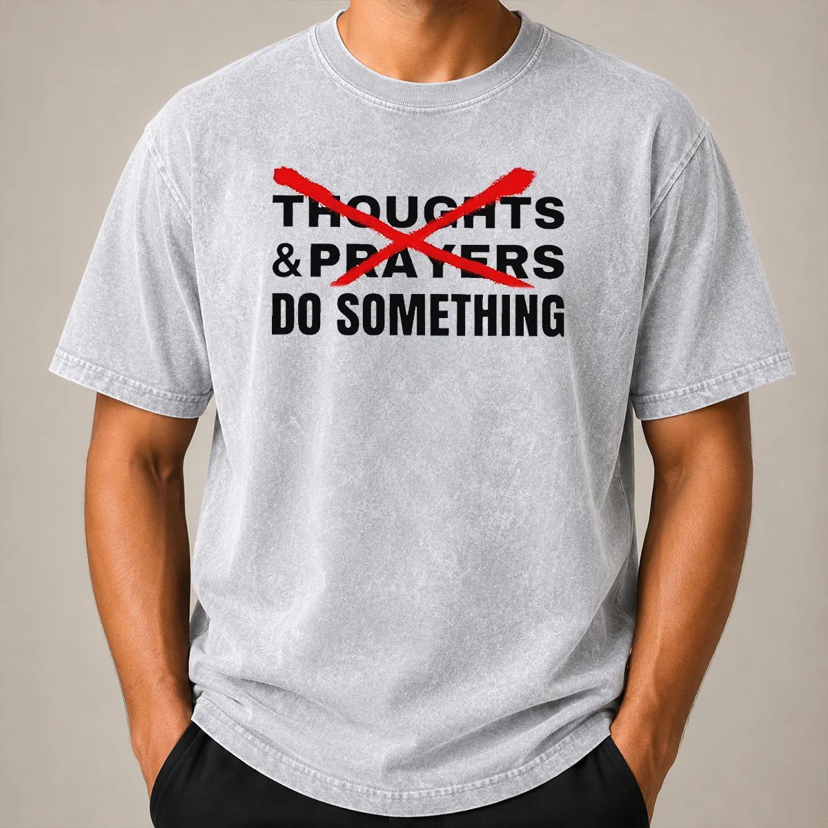 Nice Funny Thoughts And Prayers Do Something Activism Washed T Shirt Nice Funny Thoughts And Prayers Do Something Activism Washed T-Shirt