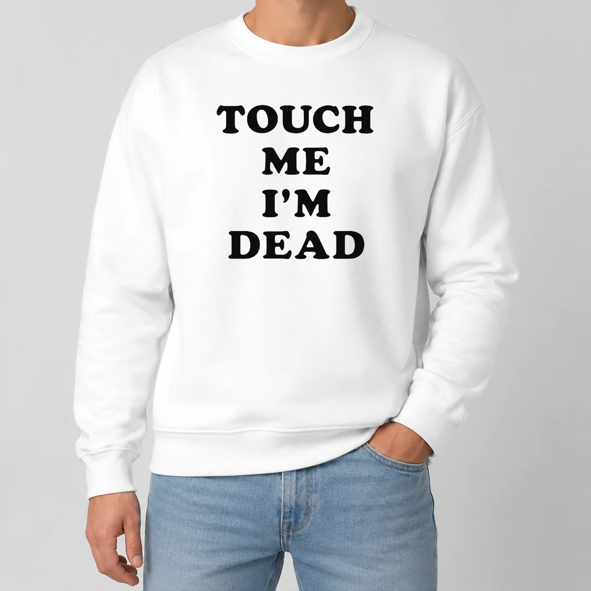 Nice Original Touch Me I'M Dead Slogan Funny Quote Sarcastic Sweater Nice Original Touch Me I'M Dead Slogan Funny Quote Sarcastic Sweater
