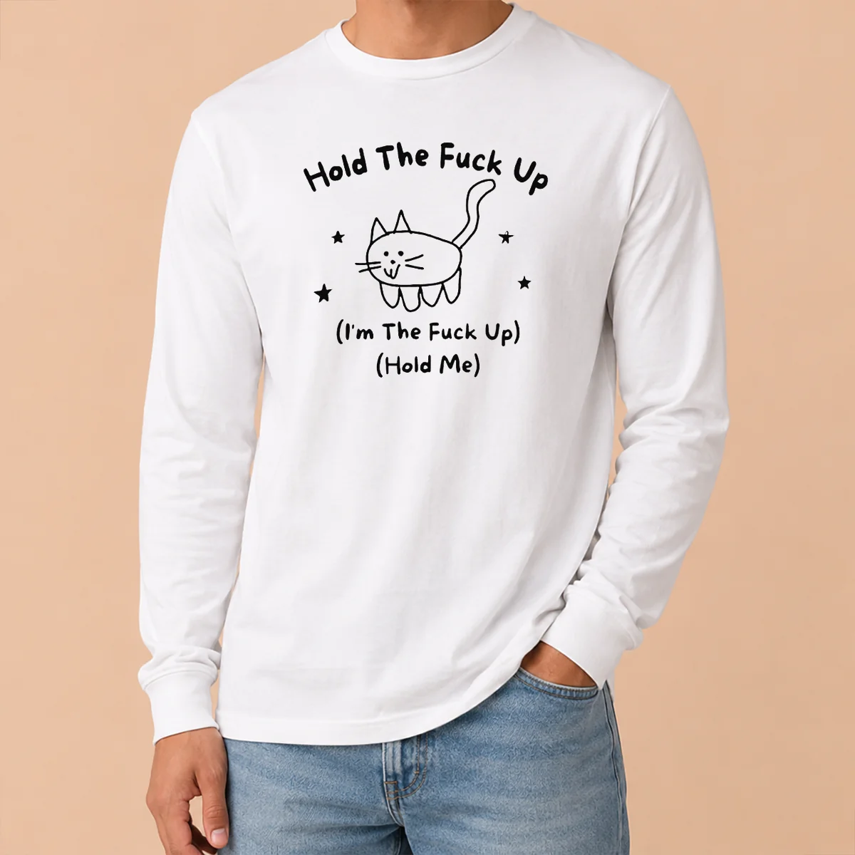 Nice Top Cute Cat Graphic Hold The Fuck Up I Am The Fuck Up Hold Me Long Sleeve Shirt Nice Top Cute Cat Graphic Hold The Fuck Up I Am The Fuck Up Hold Me Long Sleeve Shirt