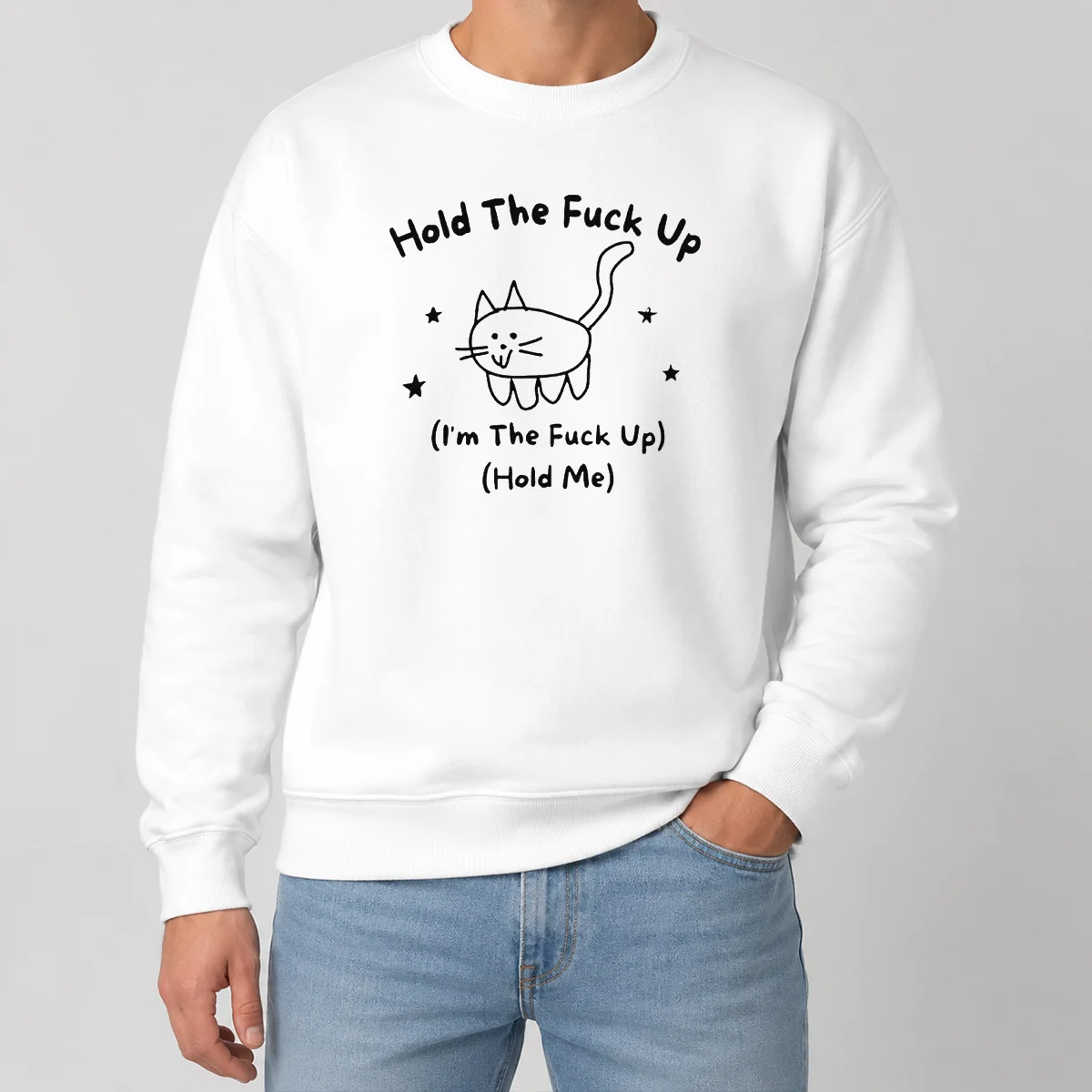 Nice Top Cute Cat Graphic Hold The Fuck Up I Am The Fuck Up Hold Me Sweater Nice Top Cute Cat Graphic Hold The Fuck Up I Am The Fuck Up Hold Me Sweater