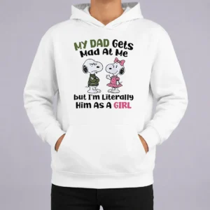 Official Premium Snoopy My Dad Gets Mad At Me But I'M Literally Him As A Girl Hoodie