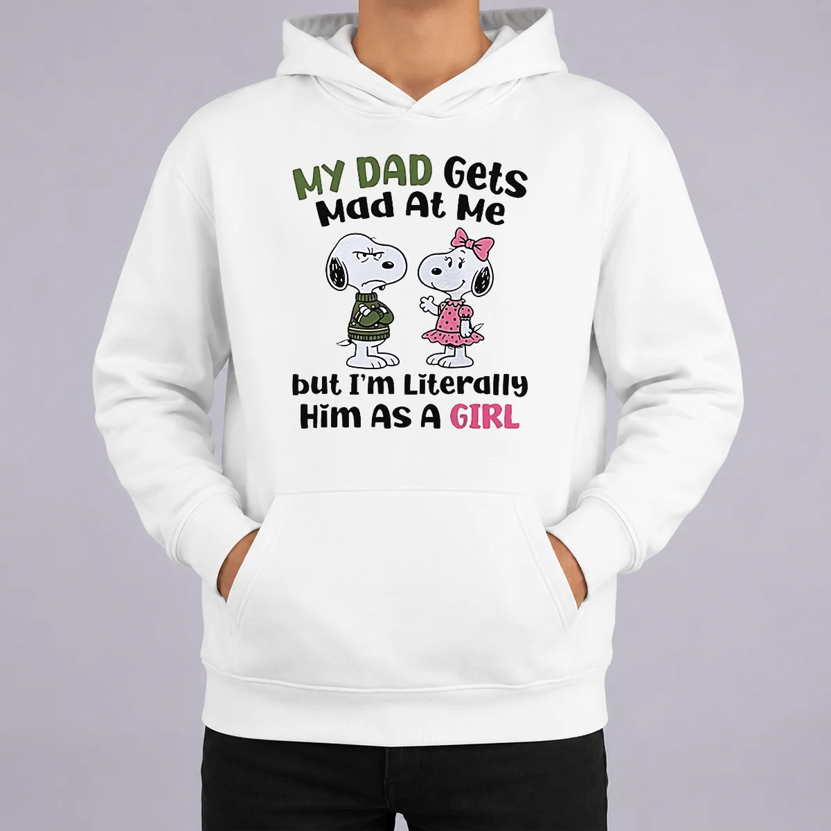 Official Premium Snoopy My Dad Gets Mad At Me But I'M Literally Him As A Girl Hoodie Official Premium Snoopy My Dad Gets Mad At Me But I'M Literally Him As A Girl Hoodie