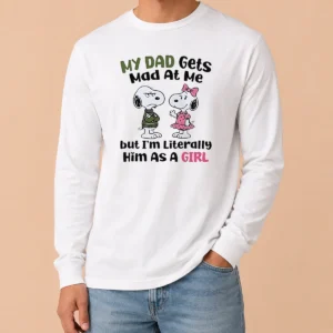 Official Premium Snoopy My Dad Gets Mad At Me But I'M Literally Him As A Girl Long Sleeve Shirt