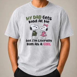 Official Premium Snoopy My Dad Gets Mad At Me But I'M Literally Him As A Girl Washed T-Shirt