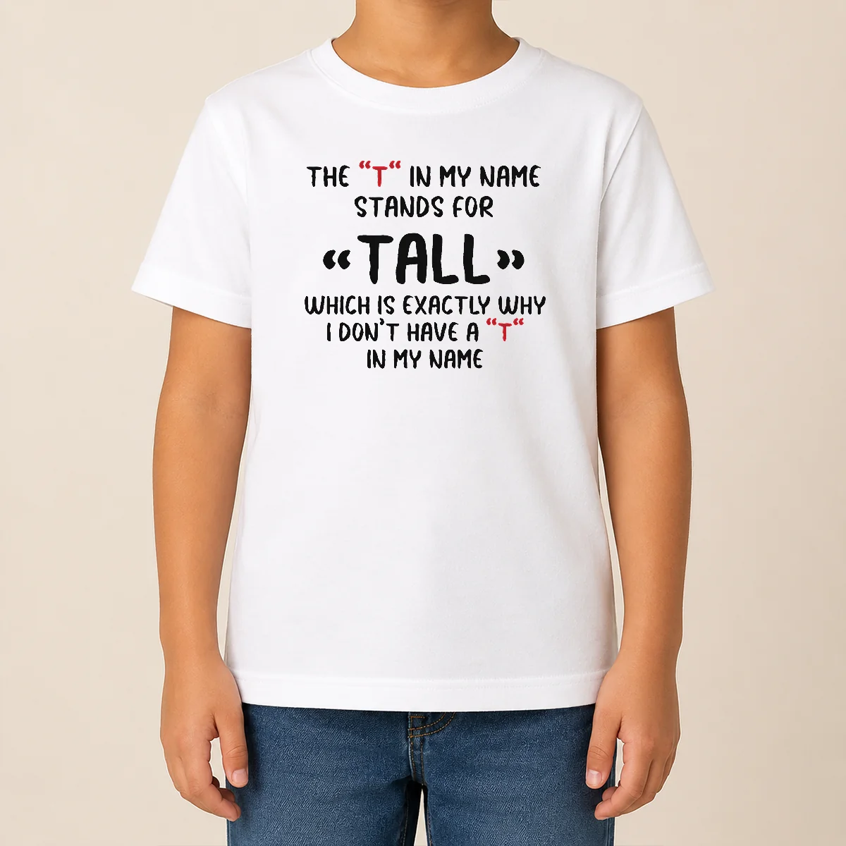 Original Official The T In My Name Stands For Tall Quote Kids T Shirt Original Official The T In My Name Stands For Tall Quote Kids T-Shirt