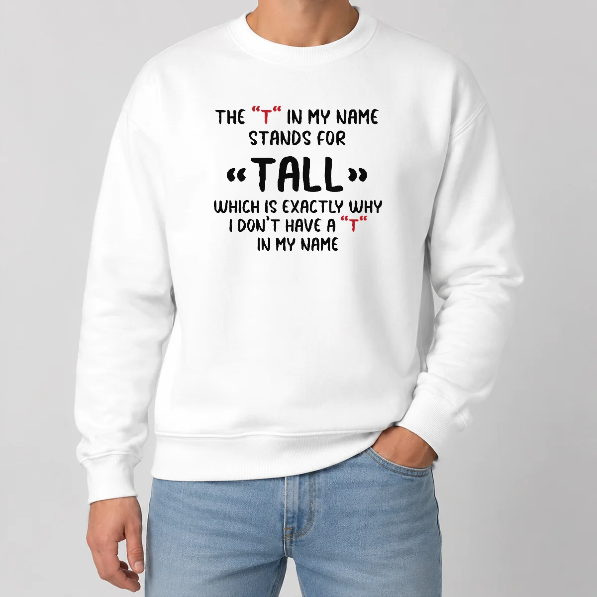 Original Official The T In My Name Stands For Tall Quote Sweater Original Official The T In My Name Stands For Tall Quote Sweater