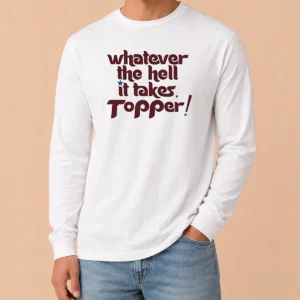 Original Whatever The Hell It Takes Topper Inspirational Long Sleeve Shirt