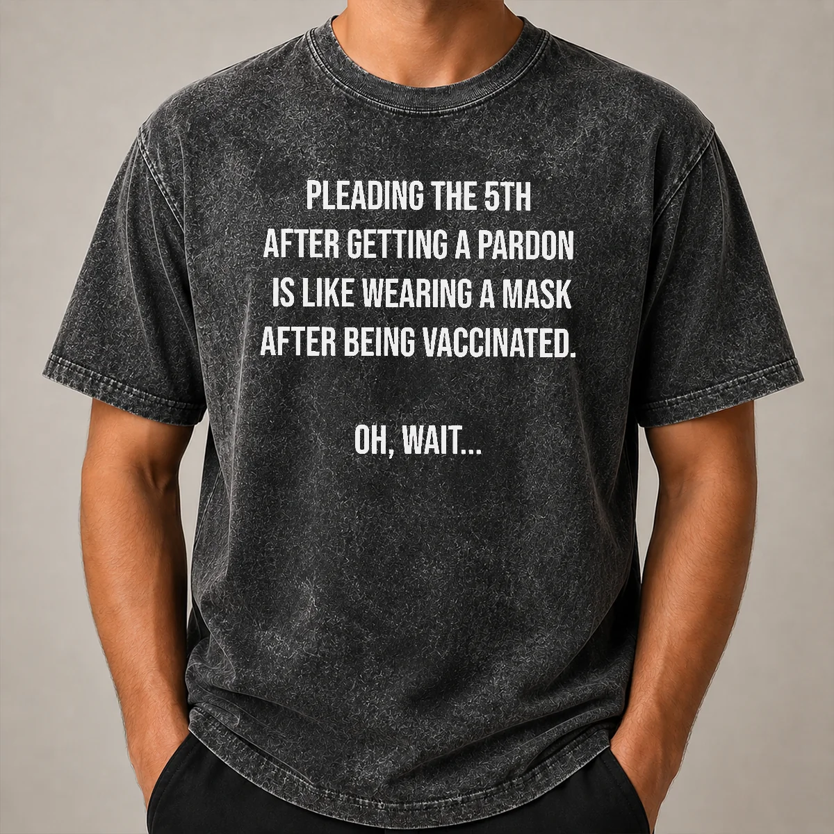 Premium Awesome Pleading The 5th After Getting A Pardon Is Like Wearing A Mask After Being Vaccinated Washed T Shirt Premium Awesome Pleading The 5th After Getting A Pardon Is Like Wearing A Mask After Being Vaccinated Washed T-Shirt