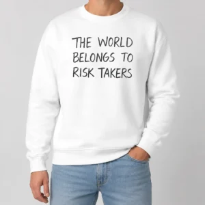Premium Nice The World Belongs To Risk Takers Sweater
