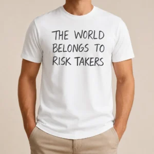 Premium Nice The World Belongs To Risk Takers