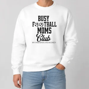 Premium Top Busy Football Moms Club My Weekends Are Booked Sweater