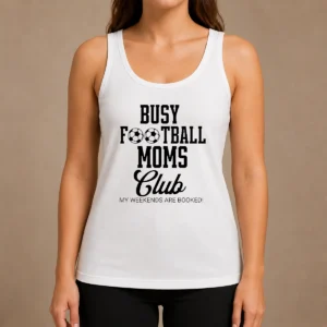 Premium Top Busy Football Moms Club My Weekends Are Booked Tank Top
