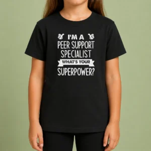 Top Good I'M A Peer Support Specialist What'S Your Superpower Kids T-Shirt