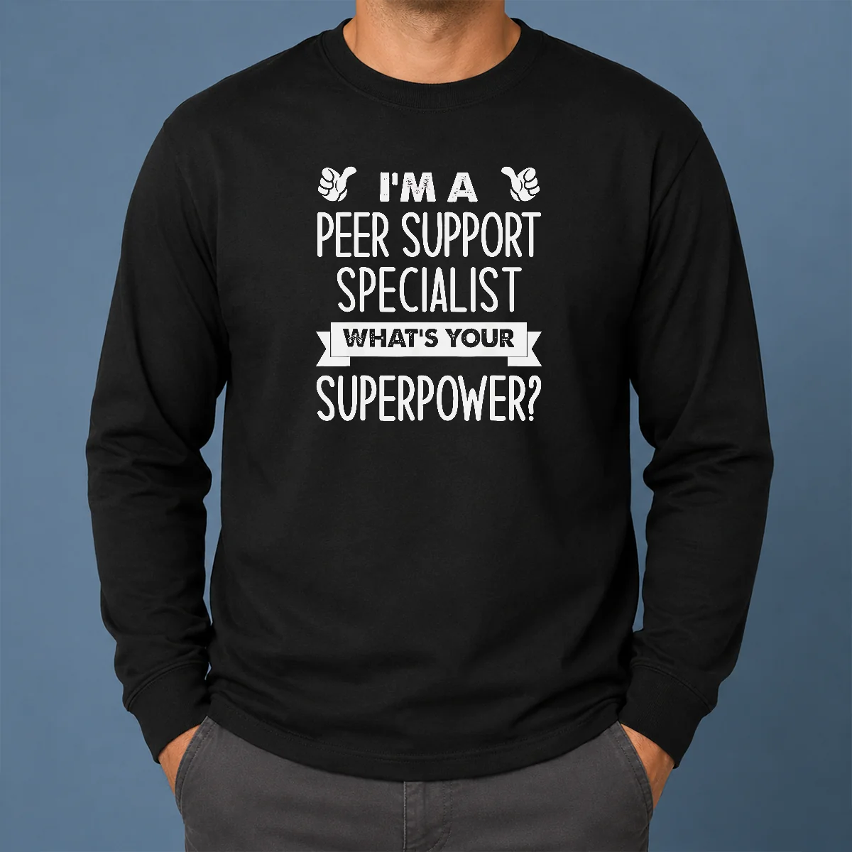 Top Good I'M A Peer Support Specialist What'S Your Superpower Long Sleeve Shirt Top Good I'M A Peer Support Specialist What'S Your Superpower Long Sleeve Shirt