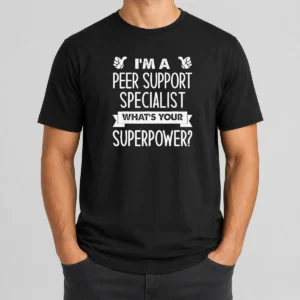 Top Good I'M A Peer Support Specialist What'S Your Superpower