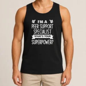 Top Good I'M A Peer Support Specialist What'S Your Superpower Tank Top