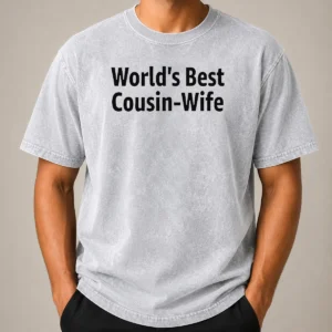 Top Pretty World'S Best Cousin Wife Wife Washed T-Shirt